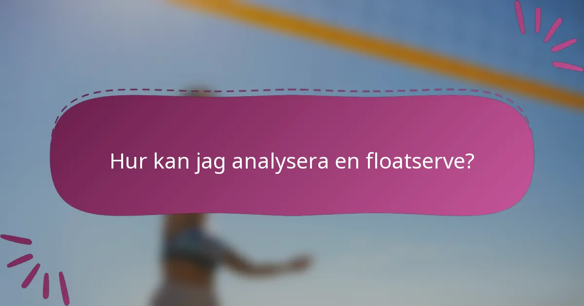 Hur kan jag analysera en floatserve?