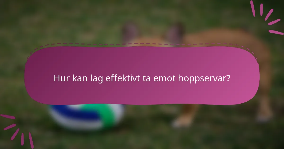 Hur kan lag effektivt ta emot hoppservar?