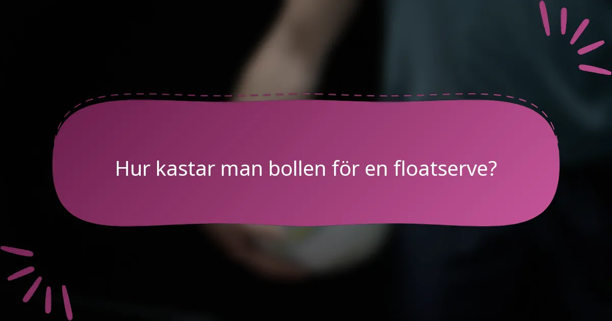 Hur kastar man bollen för en floatserve?