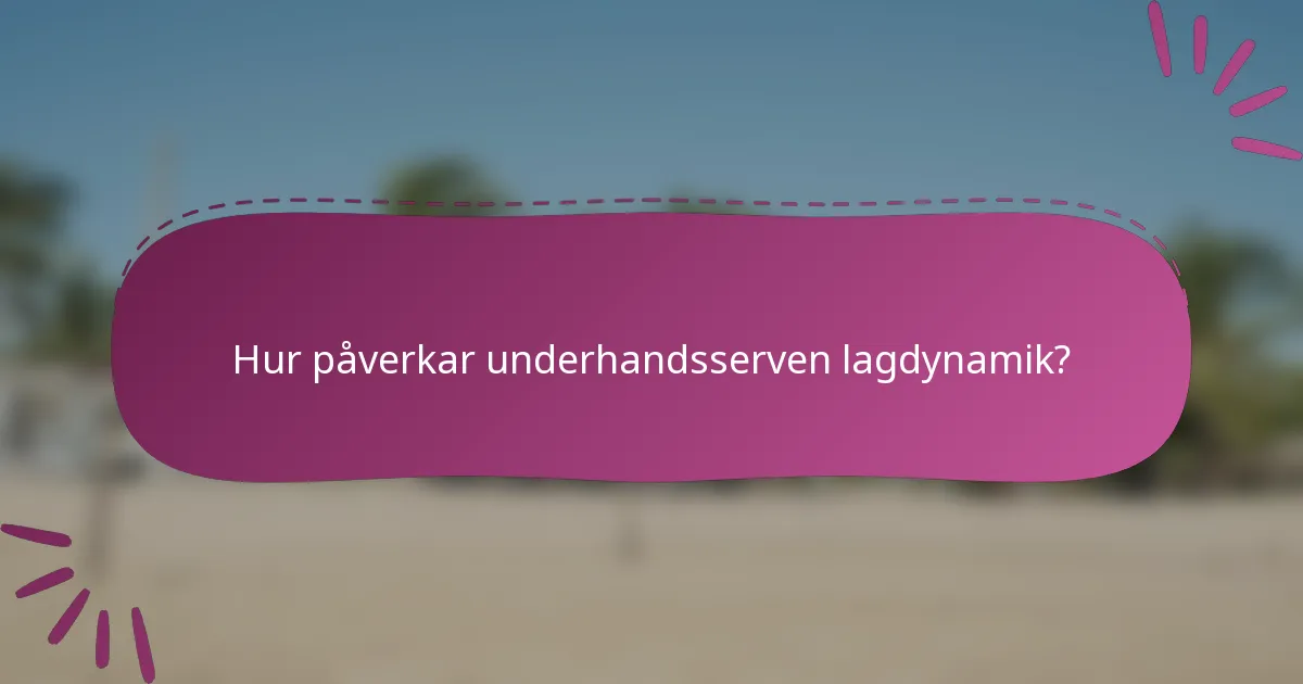 Hur påverkar underhandsserven lagdynamik?