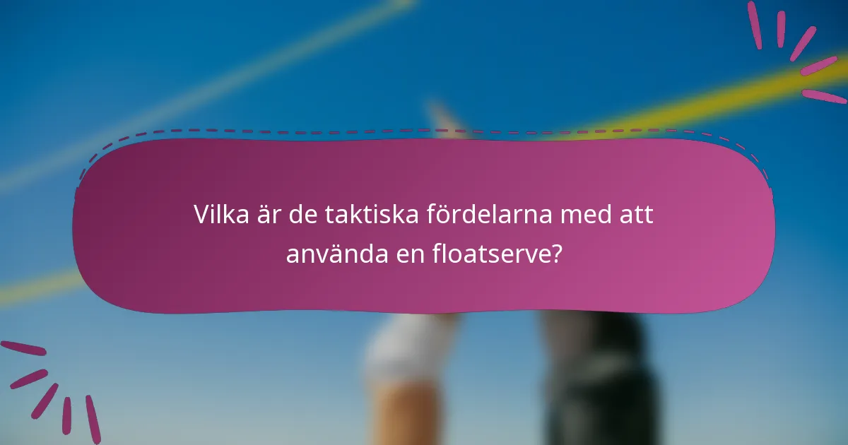 Vilka är de taktiska fördelarna med att använda en floatserve?