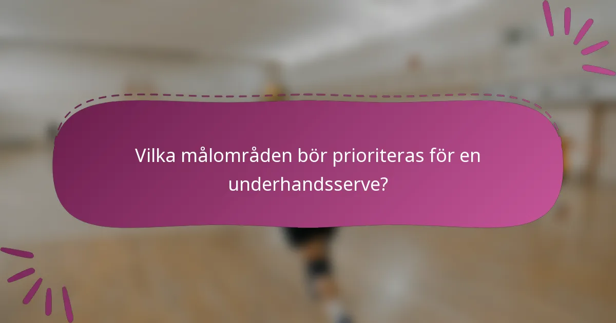 Vilka målområden bör prioriteras för en underhandsserve?