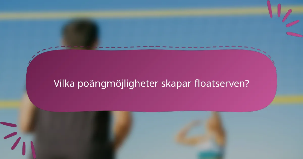 Vilka poängmöjligheter skapar floatserven?