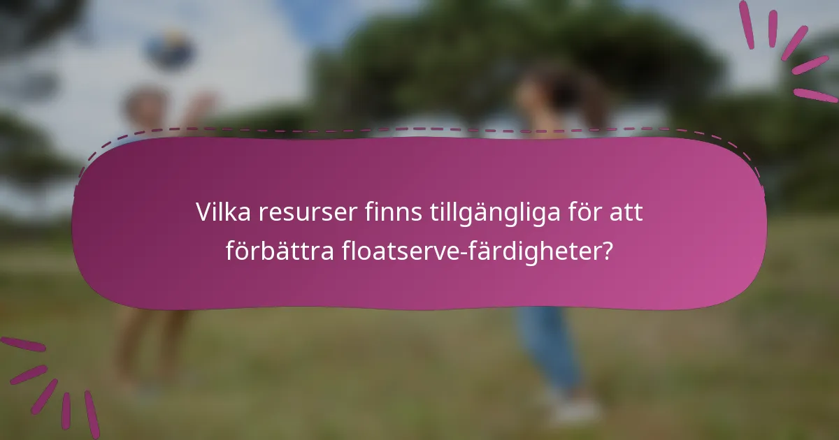 Vilka resurser finns tillgängliga för att förbättra floatserve-färdigheter?