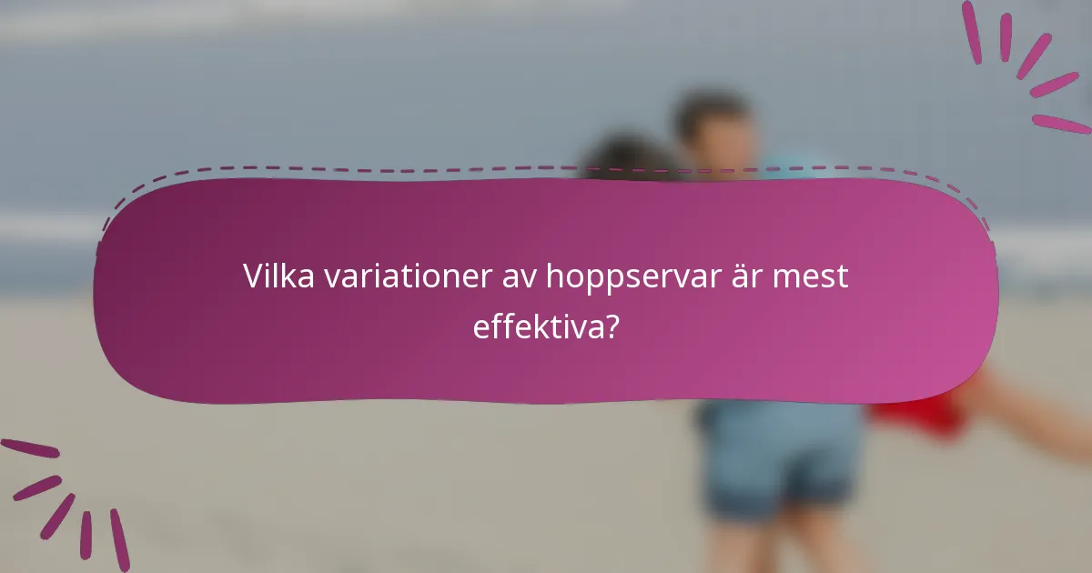 Vilka variationer av hoppservar är mest effektiva?